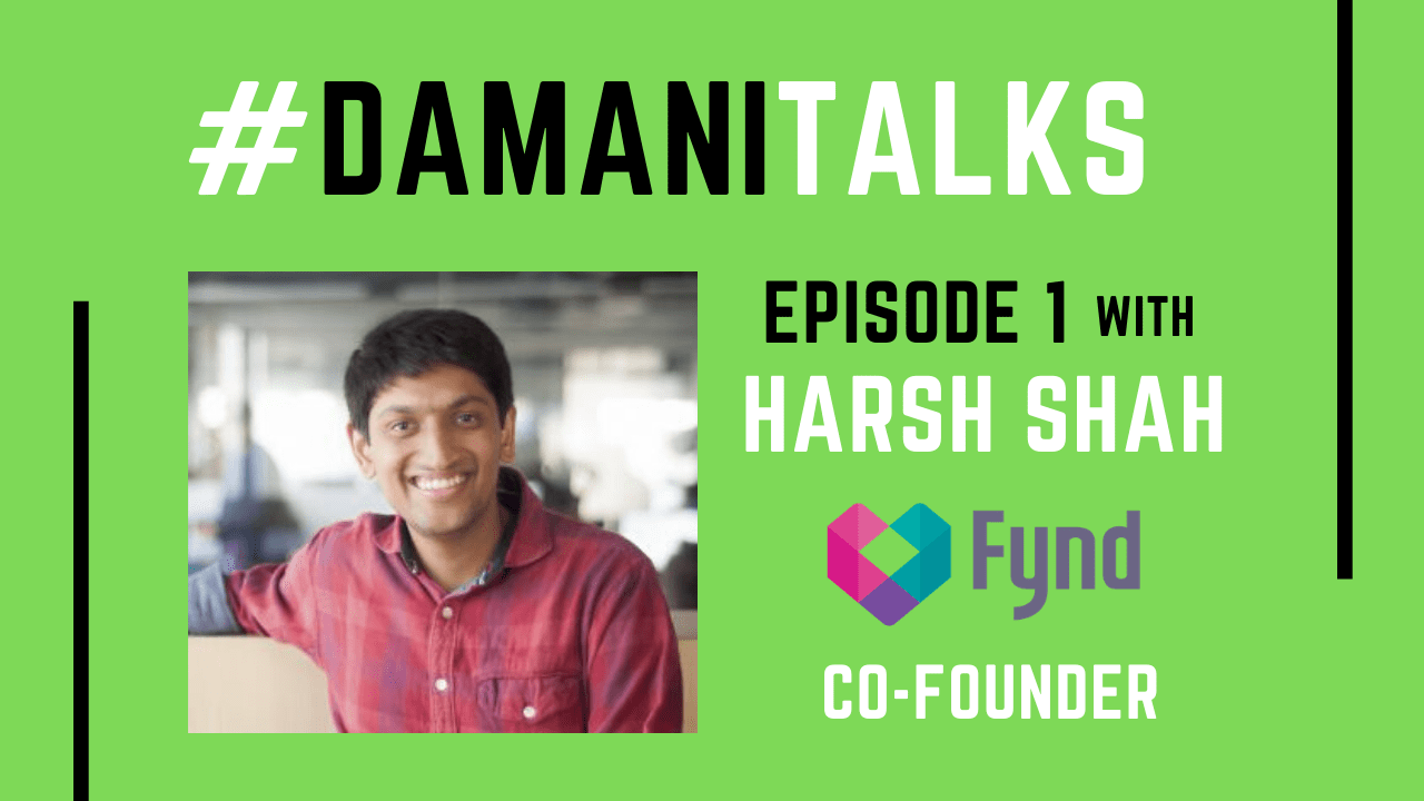 Episode I – Harsh Shah, Co-founder of Fynd