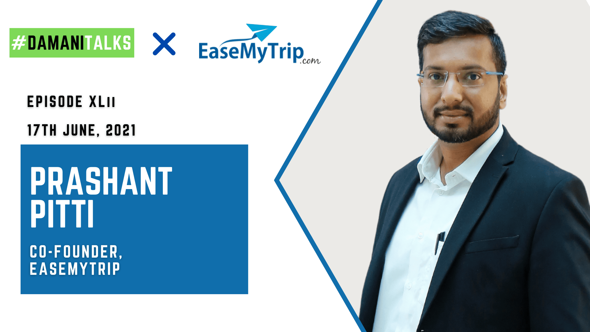 Episode XLii- Prashant Pitti, co-founder of EaseMyTrip