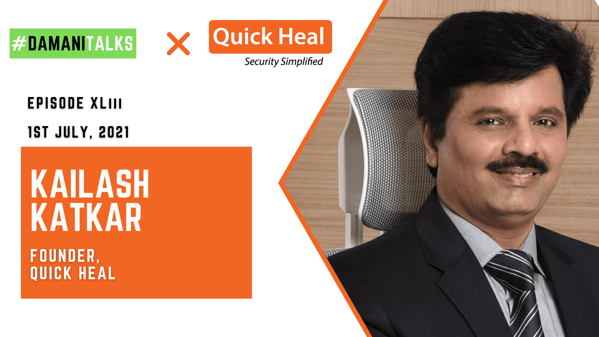 Episode XLiii- Kailash Katkar, founder of Quick Heal