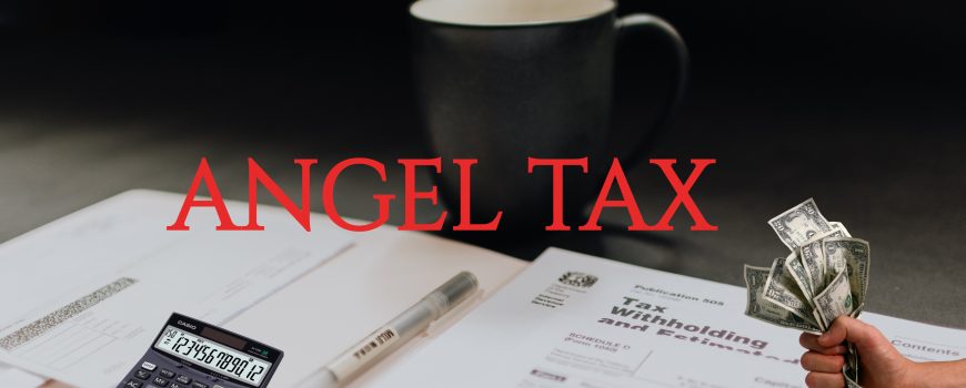 My Angle on the Angel Tax Notification